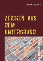 Zeichen aus dem Untergrund (German Edition) 3749498202 Book Cover