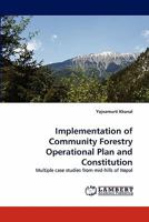 Implementation of Community Forestry Operational Plan and Constitution: Multiple case studies from mid-hills of Nepal 3838393155 Book Cover