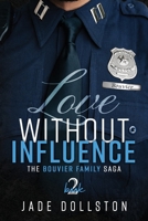 Love Without Influence: Book Two in the Bouvier Family Saga B0CY5JHTPG Book Cover
