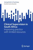 Clinical Supervision of in South Africa: Improving practice in resource limited contexts 3031419286 Book Cover