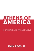 Athens of America: A Play in Two Acts with an Epilogue 1664159711 Book Cover