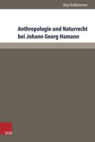 Anthropologie Und Naturrecht Bei Johann Georg Hamann 3847104934 Book Cover