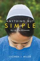 Anything But Simple: My Life as a Mennonite 1513801600 Book Cover