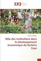 Rale Des Institutions Dans Le Da(c)Veloppement A(c)Conomique Du Burkina Faso 3639480619 Book Cover