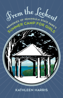 From the Lookout: Memories of Peninsula State Park's Summer Camp for Girls 0870209388 Book Cover