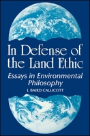 In Defense of the Land Ethic: Essays in Environmental Philosophy (Suny Series in Philosophy and Bio Logy) 0887069002 Book Cover
