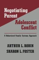 Negotiating Parent-Adolescent Conflict: A Behavioral-Family Systems Approach 0898620724 Book Cover