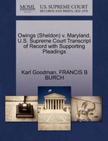 Owings (Sheldon) v. Maryland. U.S. Supreme Court Transcript of Record with Supporting Pleadings 1270555065 Book Cover