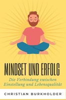 Mindset und Erfolg: Mindset und Erfolg: Die Verbindung zwischen Einstellung und Lebensqualität B0BVD5Q2PW Book Cover