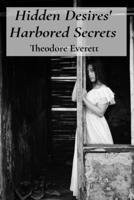 Hidden Desires' Harbored Secrets: Whispers of forbidden lust; real stories of clandestine encounters and illicit passions; defying societal expectations B0F55PK5QC Book Cover