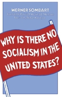 Why Is There No Socialism in the United States? 1349025267 Book Cover