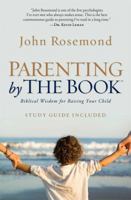 Parenting by the Book: Biblical Wisdom for Raising Your Child 1416544844 Book Cover