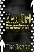 Man Up! 40 devotions for Christian men who want to finally act like it. 0615513581 Book Cover