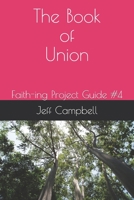 The Book of Union (Faith-ing Project Guides) 1689573678 Book Cover