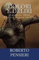 Dolori e Deliri 2016: (Nuova Edizione con 3 nuove poesie) 1533383235 Book Cover
