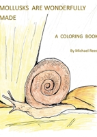 Mollusks are Wonderfully Designed: A Coloring Book 1387629387 Book Cover