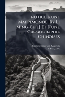Notice D'une Mappemonde [By Li Ming-Ch'e] Et D'une Cosmographie Chinoises 1148639500 Book Cover