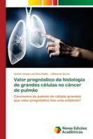 Valor prognóstico da histologia de grandes células no câncer de pulmão: Carcinoma de pulmão de células grandes: que valor prognóstico tem esta entidade? 6202173270 Book Cover
