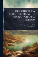 Exhibition Of A Selection From The Work Of Charles MÃ(c)ryon 1024923517 Book Cover