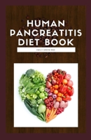 HUMAN PANCREATITIS DIET BOOK: Your dietitian guide to beating pancreatitis with diet includes recipes, meal plans, food list and how to get started B084DG2852 Book Cover