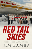 Red Tail Skies: A big book of Qantas Stories 1761066625 Book Cover
