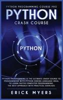 Python Progamming Course Pro: Python Progamming is the Ultimate Crash Course to Programming Python Coding Language. Ideal To Learn Faster Computer Programming. The Besth Approach with Practical Exserc 1801560838 Book Cover