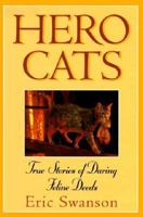 Hero Cats: True Stories of Daring Feline Deeds 0836252055 Book Cover