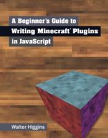 A Beginner's Guide to Writing Minecraft Plugins in JavaScript 0133930149 Book Cover