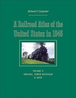 A Railroad Atlas of the United States in 1946: Volume 3: Indiana, Lower Michigan, and Ohio 0801890020 Book Cover