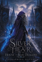 Silverheart and the House of Blue Dragons B0HDH353J7 Book Cover