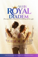 As His Royal Diadem: Choosing to live our lives as a drink offering unto the Lord. B09BY818LD Book Cover
