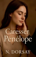 Caresser Pénélope B0G2FD2T6X Book Cover