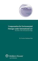 Compensation for Environmental Damages Under International Law: The Role of the International Judge 9041134379 Book Cover