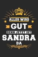 Alles wird gut denn jetzt ist Sandra da: Notizbuch gepunktet DIN A5 - 120 Seiten f�r Notizen, Zeichnungen, Formeln Organizer Schreibheft Planer Tagebuch 1695772458 Book Cover