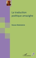 La traduction poétique amazighe (Traductologie) (French Edition) 2343108382 Book Cover