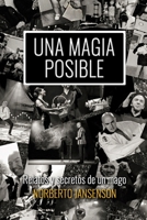 Una Magia Posible: Relatos Y Secretos de Un Mago. 1723887994 Book Cover