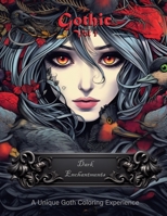 Dark Enchantments - A Unique Goth Coloring Experience: Vol 1 B0CC7H2SQW Book Cover