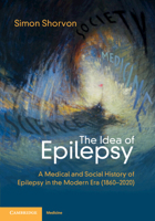The Idea of Epilepsy: A Medical and Social History of Epilepsy in the Modern Era 1108829511 Book Cover