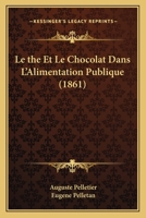 Le the Et Le Chocolat Dans L'Alimentation Publique (1861) 1166724980 Book Cover