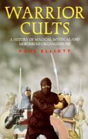Warrior Cults: A History of Magical, Mystical and Murderous Organizations 0713727292 Book Cover