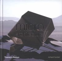 Micro Architecture: Lightweight, Mobile And Ecological Buildings For The Future 0500342490 Book Cover