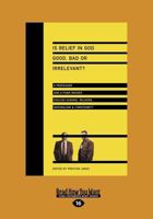 Is Belief in God Good, Bad or Irrelevant?: A Professor And a Punk Rocker Discuss Science, Religion, Naturalism & Christianity 0830833773 Book Cover