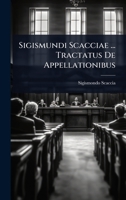 Sigismundi Scacciae ... Tractatus De Appellationibus (Latin Edition) 1024491285 Book Cover