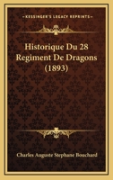 Historique Du 28 Regiment De Dragons (1893) 1160121524 Book Cover
