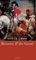 Reasons and the Good 0199548692 Book Cover