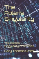 The Polaris Singularity: The Polaris Singularity Chronicles B0BHR8KVWJ Book Cover