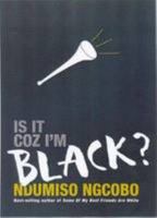 Is It Coz I'm Black? 1920137254 Book Cover