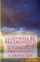 God Will Be Recognized A Peculiar Collection of Poetry Volume I 144219751X Book Cover