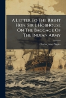A Letter To The Right Hon. Sir J. Hobhouse On The Baggage Of The Indian Army 1378897633 Book Cover