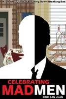 Celebrating Mad Men: Your Unofficial Guide to What Makes the Show and Its Characters Tick 1329824695 Book Cover